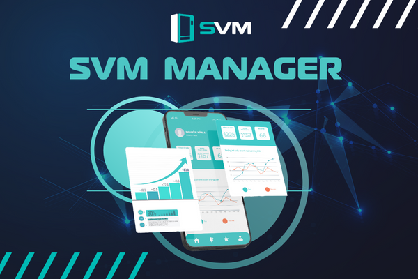 SVM Manager trợ thủ đắc lực của những nhà vận hành máy SVM