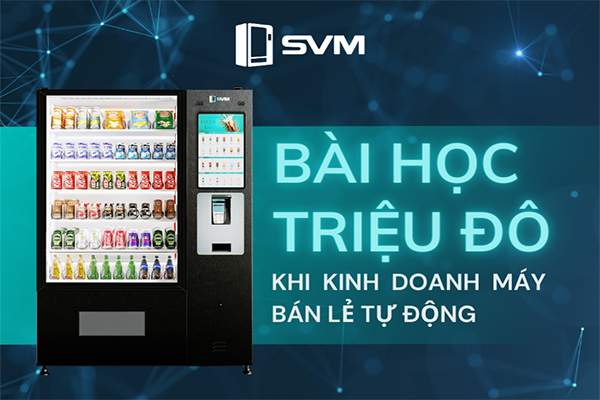 20230725 Bài học khi kinh doanh máy bán lẻ