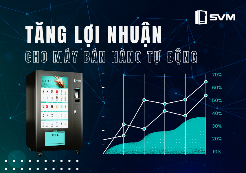 Tăng lợi nhuận cho máy bán hàng tự động