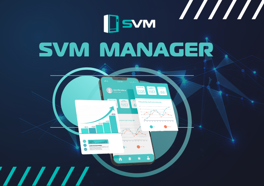 20230823 SVM Manager là phần mềm quản lý máy bán hàng tự động duy nhất trên thị trường Việt Nam có ứng dụng trên Mobile App