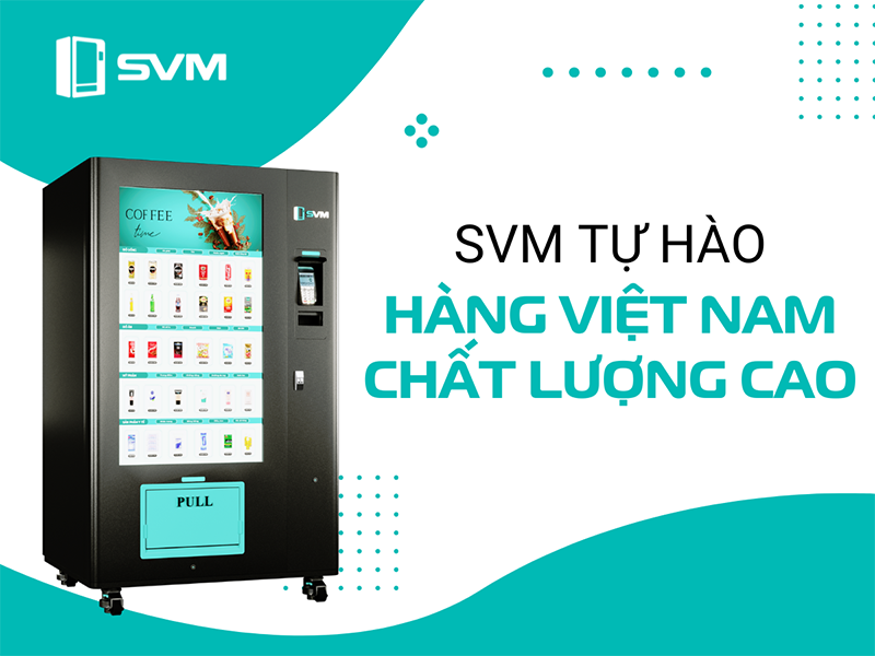 Máy bán hàng tự động thông minh SVM tự hào sản phẩm của người Việt