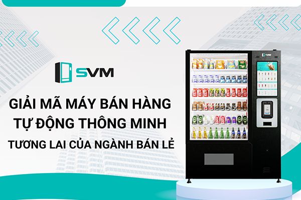 Máy bán hàng tự động thông minh SVM