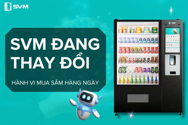 250327 _ SVM đang thay đổi hành vi mua sắm hàng ngày