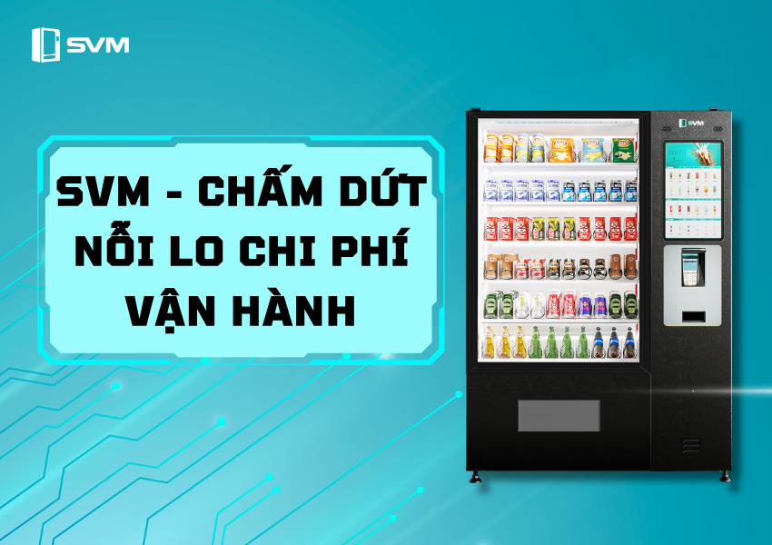 20250409 SVM _ Chấm dứt nỗi lo chi phí vận hành