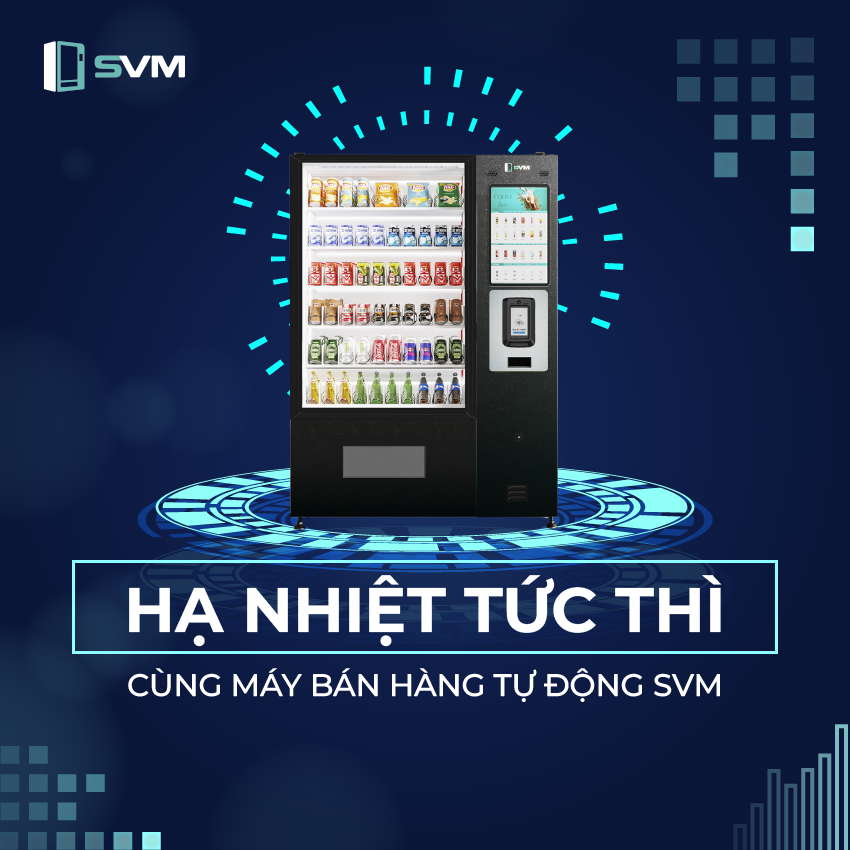 20250509 Hạ nhiệt tức thì cùng máy bán hàng tự động SVM