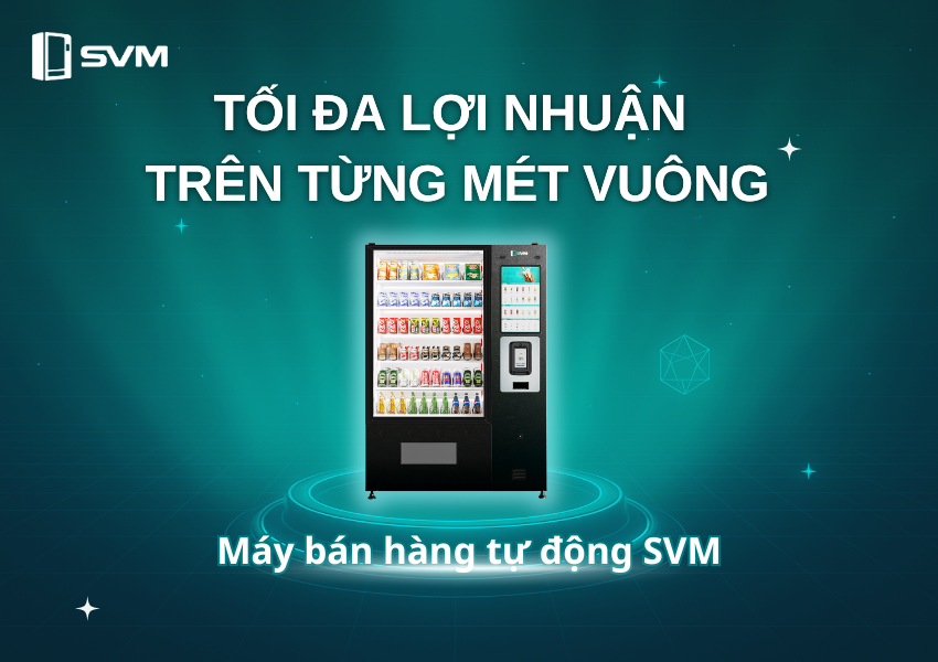 Máy bán hàng tự động SVm - Tôi đa lợi nhuận trên từng mét vuông