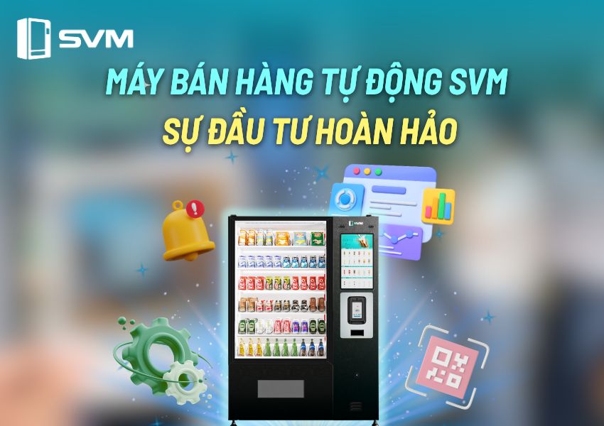 Máy bán hàng tự động SVM - Sự đầu từ hoàn hảo