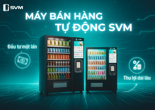 rs Đầu tư một lần, thu lợi dài lâu – Máy bán hàng tự động SVM có đáng để xuống tiền