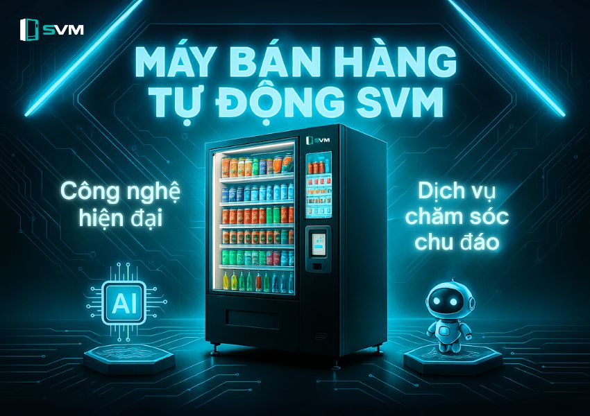20250806 SVM - sản phẩm với công nghệ hiện đại cùng dịch vụ chăm sóc chu đáo tận tình | Máy bán hàng tự động thông minh 20250806 SVM _ sản phẩm với công nghệ hiện đại cùng dịch vụ chăm sóc chu đáo tận tình