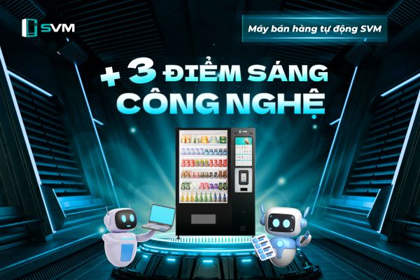 Thumbnail Web 3 điểm sáng công nghệ nổi bật đang tạo nên sức hút riêng của máy bán hàng tự động SVM trên thị trường Việt Nam