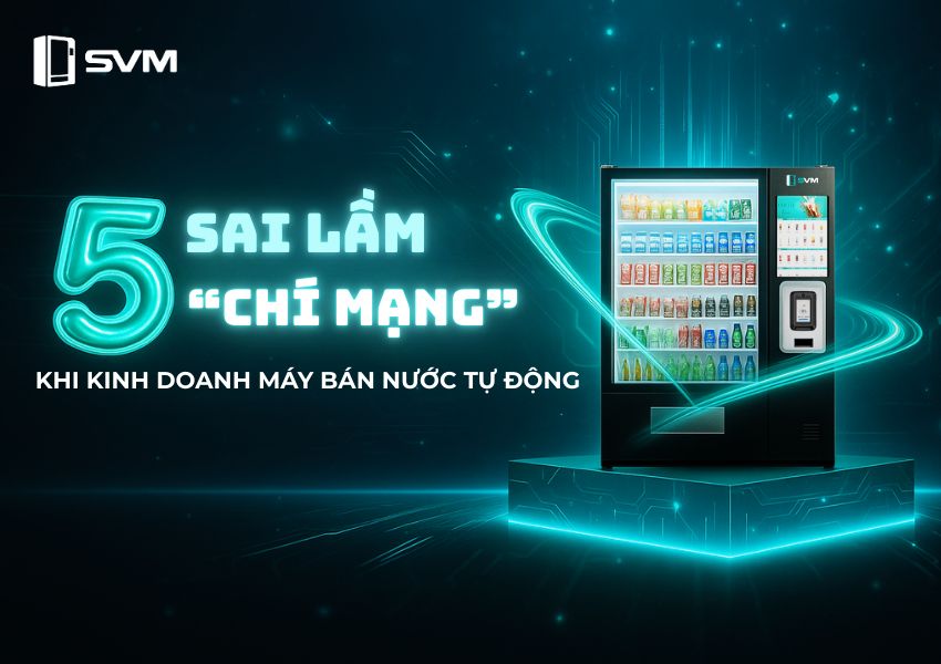 Những sai lầm này có thể “ngốn” mất 50% lợi nhuận từ máy bán nước tự động (1) | Máy bán hàng tự động thông minh Những sai lầm này có thể “ngốn” mất 50% lợi nhuận từ máy bán nước tự động (1)
