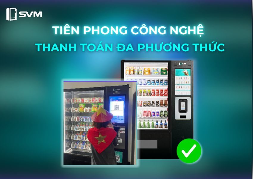 Máy bán nước tự động SVM tiên phong tích hợp đầy đủ hình thức thanh toán, bắt trọn mọi giao dịch | Máy bán hàng tự động thông minh Máy bán nước tự động SVM tiên phong tích hợp đầy đủ hình thức thanh toán, bắt trọn mọi giao dịch