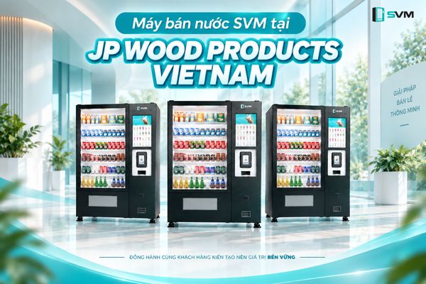 Máy bán nước SVM tại JP WOOD PRODUCTS VIETNAM – giải pháp bán hàng tự động cho doanh nghiệp.